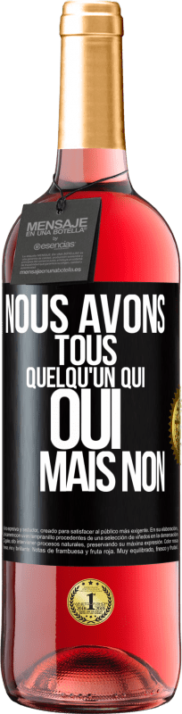 29,95 € Envoi gratuit | Vin rosé Édition ROSÉ Nous avons tous quelqu'un qui oui mais non Étiquette Noire. Étiquette personnalisable Vin jeune Récolte 2025 Tempranillo