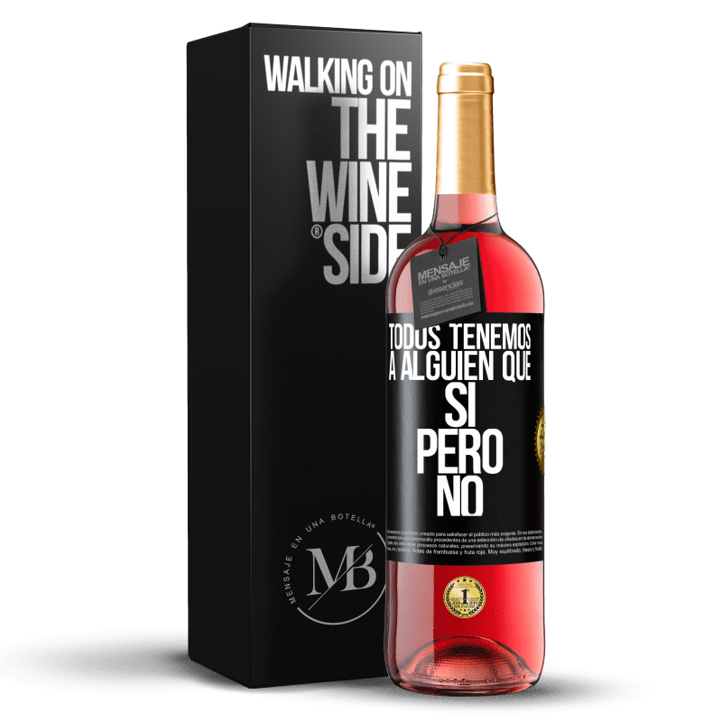 29,95 € Envío gratis | Vino Rosado Edición ROSÉ Todos tenemos a alguien que sí pero no Etiqueta Negra. Etiqueta personalizable Vino joven Cosecha 2025 Tempranillo