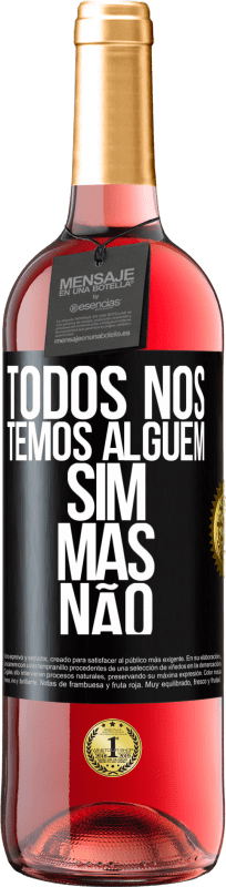 29,95 € | Vinho rosé Edição ROSÉ Todos nós temos alguém sim, mas não Etiqueta Preta. Etiqueta personalizável Vinho jovem Colheita 2024 Tempranillo