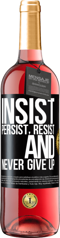 29,95 € | Rosé Wine ROSÉ Edition Insist, persist, resist, and never give up Black Label. Customizable label Young wine Harvest 2023 Tempranillo