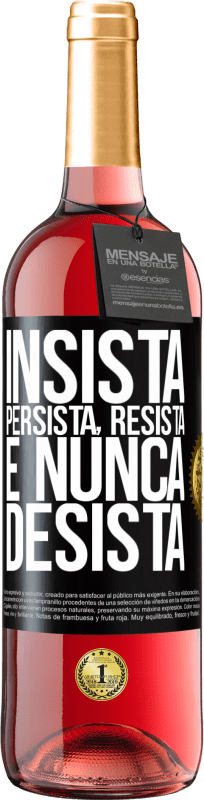 29,95 € Envio grátis | Vinho rosé Edição ROSÉ Insista, persista, resista e nunca desista Etiqueta Preta. Etiqueta personalizável Vinho jovem Colheita 2025 Tempranillo