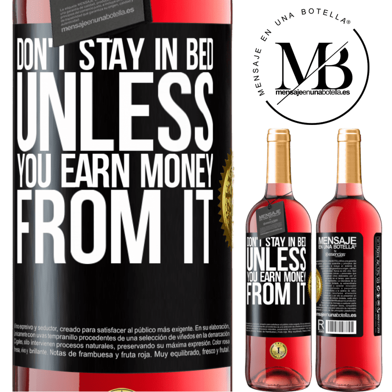 29,95 € Free Shipping | Rosé Wine ROSÉ Edition Don't stay in bed unless you earn money from it Black Label. Customizable label Young wine Harvest 2021 Tempranillo