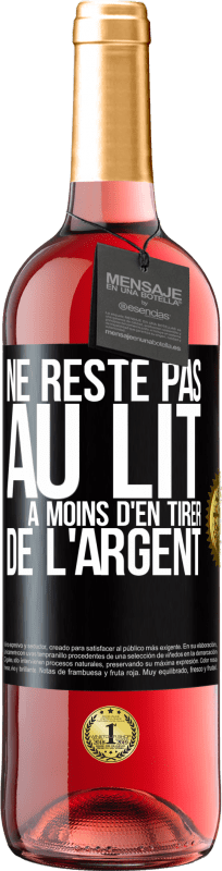 29,95 € Envoi gratuit | Vin rosé Édition ROSÉ Ne reste pas au lit à moins d'en tirer de l'argent Étiquette Noire. Étiquette personnalisable Vin jeune Récolte 2025 Tempranillo