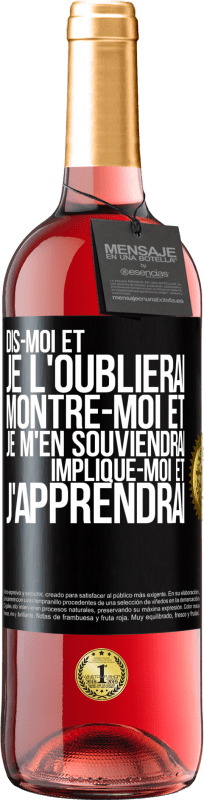 29,95 € Envoi gratuit | Vin rosé Édition ROSÉ Dis-moi et je l'oublierai. Montre-moi et je m'en souviendrai. Implique-moi et j'apprendrai Étiquette Noire. Étiquette personnalisable Vin jeune Récolte 2024 Tempranillo