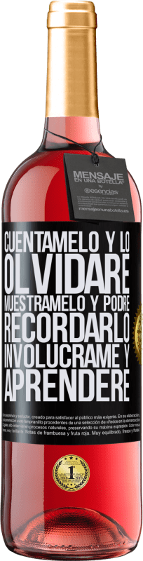 29,95 € | Vino Rosado Edición ROSÉ Cuéntamelo y lo olvidaré. Muéstramelo y podré recordarlo. Involúcrame y aprenderé Etiqueta Negra. Etiqueta personalizable Vino joven Cosecha 2024 Tempranillo