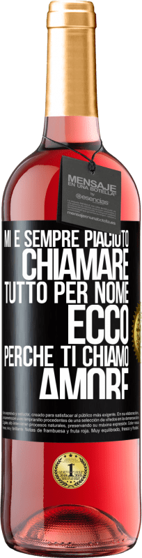 29,95 € | Vino rosato Edizione ROSÉ Mi è sempre piaciuto chiamare tutto per nome, ecco perché ti chiamo amore Etichetta Nera. Etichetta personalizzabile Vino giovane Raccogliere 2023 Tempranillo