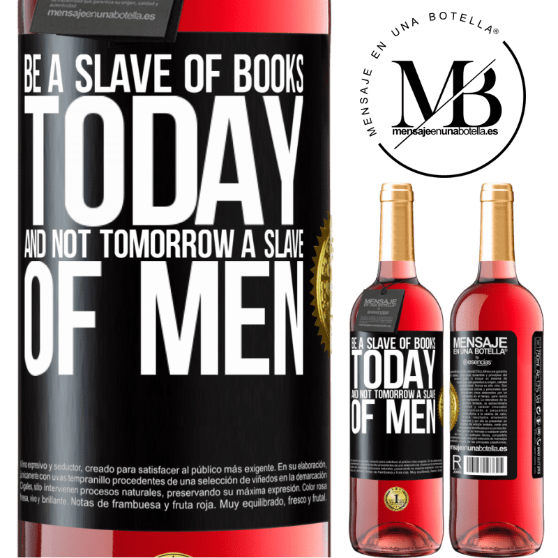 29,95 € Free Shipping | Rosé Wine ROSÉ Edition Be a slave of books today and not tomorrow a slave of men Black Label. Customizable label Young wine Harvest 2022 Tempranillo