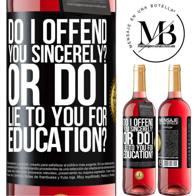 24,95 € Free Shipping | Rosé Wine ROSÉ Edition do I offend you sincerely? Or do I lie to you for education? Black Label. Customizable label Young wine Harvest 2021 Tempranillo