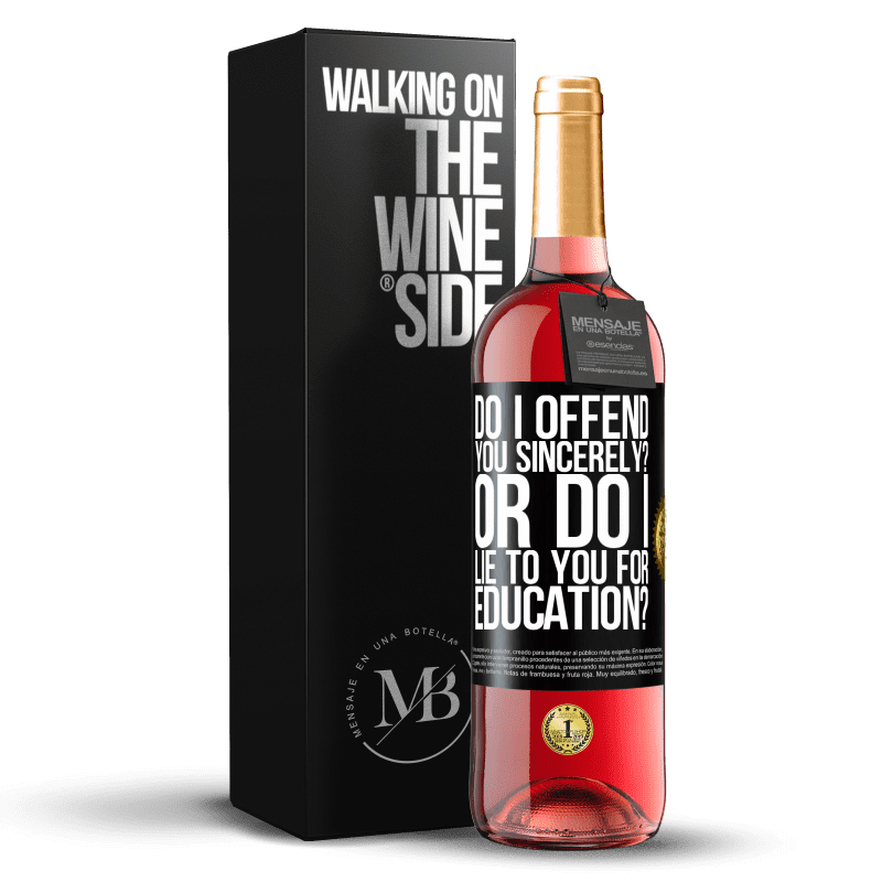 29,95 € Free Shipping | Rosé Wine ROSÉ Edition do I offend you sincerely? Or do I lie to you for education? Black Label. Customizable label Young wine Harvest 2024 Tempranillo