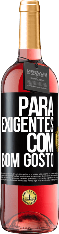 «Para exigentes com bom gosto» Edição ROSÉ