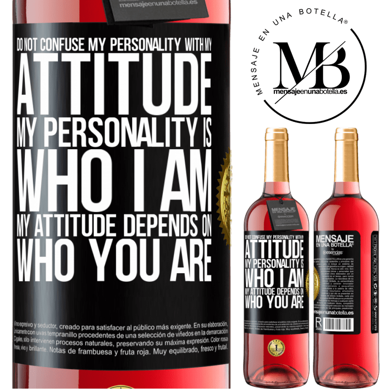 24,95 € Free Shipping | Rosé Wine ROSÉ Edition Do not confuse my personality with my attitude. My personality is who I am. My attitude depends on who you are Black Label. Customizable label Young wine Harvest 2021 Tempranillo