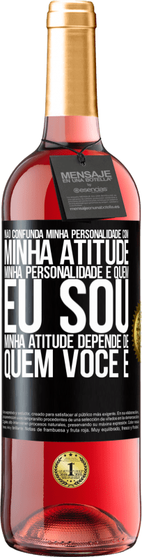 29,95 € | Vinho rosé Edição ROSÉ Não confunda minha personalidade com minha atitude. Minha personalidade é quem eu sou. Minha atitude depende de quem você é Etiqueta Preta. Etiqueta personalizável Vinho jovem Colheita 2024 Tempranillo