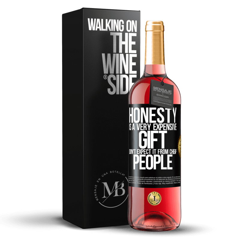 29,95 € Free Shipping | Rosé Wine ROSÉ Edition Honesty is a very expensive gift. Don't expect it from cheap people Black Label. Customizable label Young wine Harvest 2024 Tempranillo