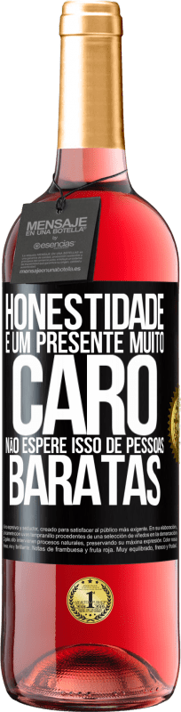 29,95 € | Vinho rosé Edição ROSÉ Honestidade é um presente muito caro. Não espere isso de pessoas baratas Etiqueta Preta. Etiqueta personalizável Vinho jovem Colheita 2023 Tempranillo