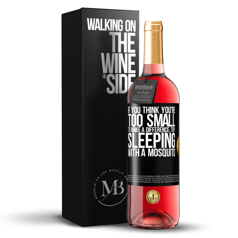 29,95 € Free Shipping | Rosé Wine ROSÉ Edition If you think you're too small to make a difference, try sleeping with a mosquito Black Label. Customizable label Young wine Harvest 2025 Tempranillo