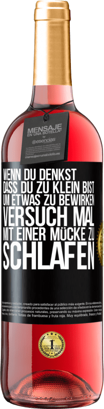 29,95 € | Roséwein ROSÉ Ausgabe Wenn du denkst, dass du zu klein bist, um etwas zu bewirken, versuch mal, mit einer Mücke zu schlafen Schwarzes Etikett. Anpassbares Etikett Junger Wein Ernte 2024 Tempranillo