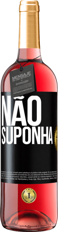 «Não suponha» Edição ROSÉ