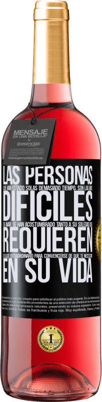 «Las personas que han estado solas demasiado tiempo, son las más difíciles de amar. Se han acostumbrado tanto a su soledad» Edición ROSÉ