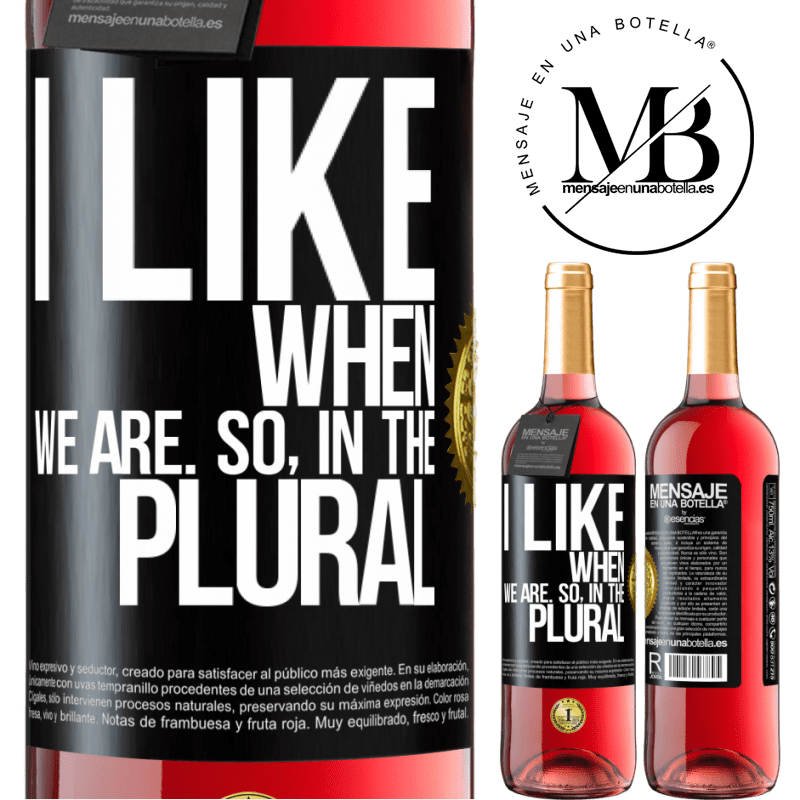 29,95 € Free Shipping | Rosé Wine ROSÉ Edition I like when we are. So in the plural Black Label. Customizable label Young wine Harvest 2022 Tempranillo
