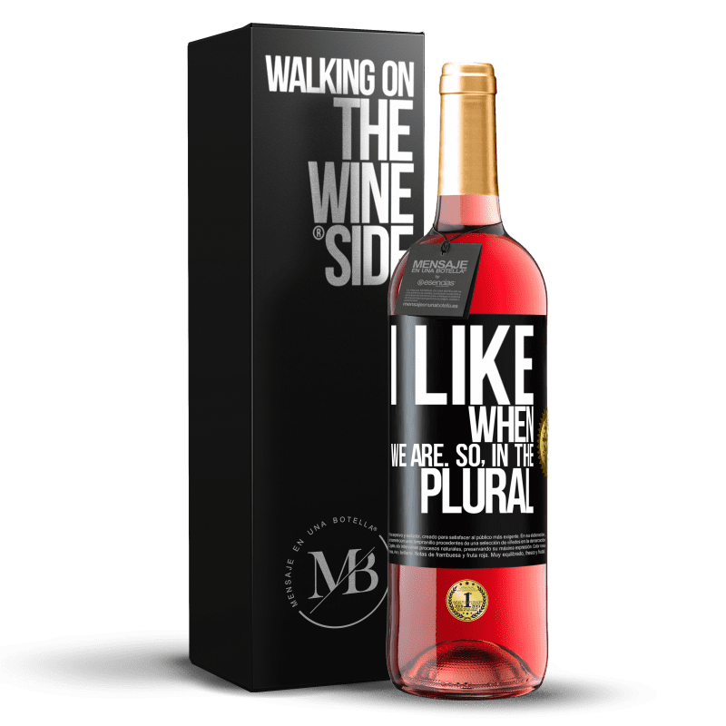 29,95 € Free Shipping | Rosé Wine ROSÉ Edition I like when we are. So in the plural Black Label. Customizable label Young wine Harvest 2023 Tempranillo