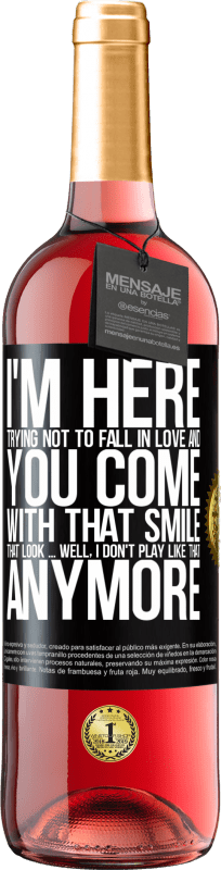 29,95 € | Rosé Wine ROSÉ Edition I here trying not to fall in love and you leave me with that smile, that look ... well, I don't play that way Black Label. Customizable label Young wine Harvest 2024 Tempranillo