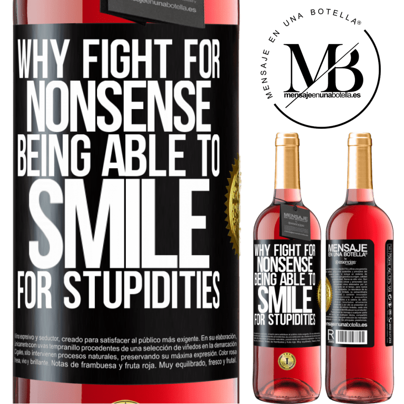 29,95 € Free Shipping | Rosé Wine ROSÉ Edition Why fight for nonsense being able to smile for stupidities Black Label. Customizable label Young wine Harvest 2021 Tempranillo