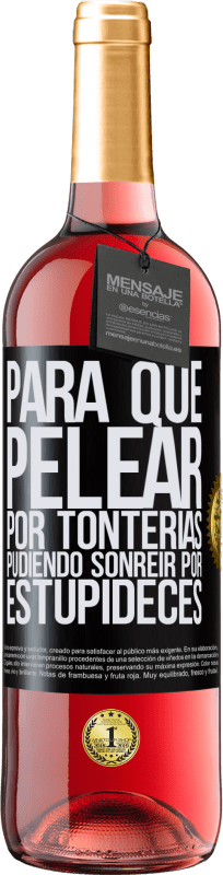 29,95 € Envío gratis | Vino Rosado Edición ROSÉ Para qué pelear por tonterías pudiendo sonreir por estupideces Etiqueta Negra. Etiqueta personalizable Vino joven Cosecha 2025 Tempranillo