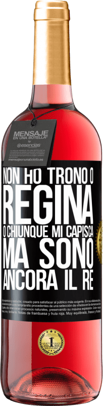 29,95 € | Vino rosato Edizione ROSÉ Non ho trono o regina, o chiunque mi capisca, ma sono ancora il re Etichetta Nera. Etichetta personalizzabile Vino giovane Raccogliere 2025 Tempranillo