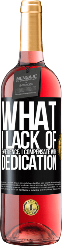 29,95 € | Rosé Wine ROSÉ Edition What I lack of experience I compensate with dedication Black Label. Customizable label Young wine Harvest 2024 Tempranillo