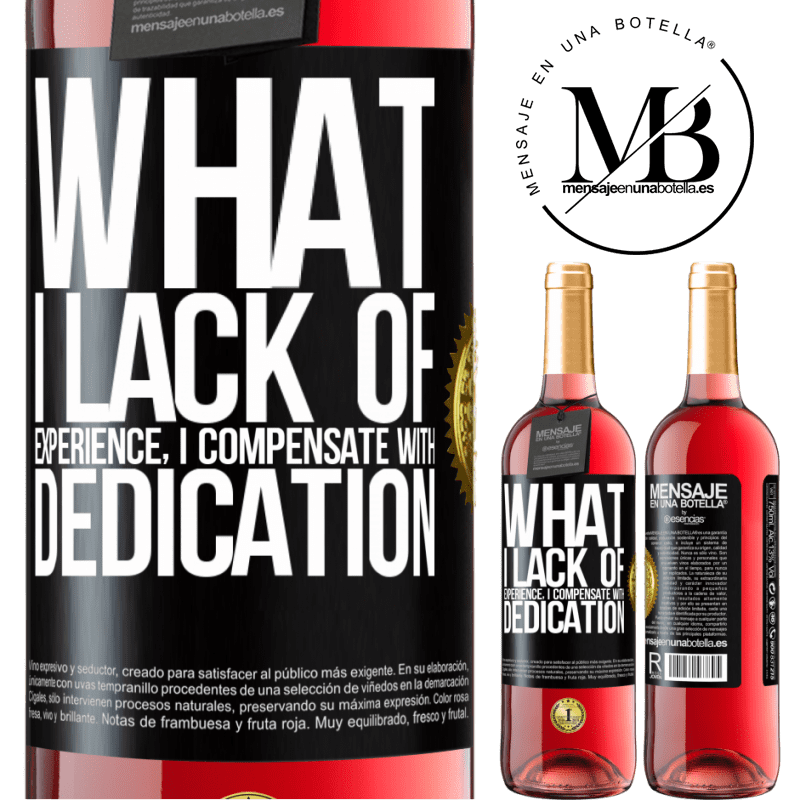29,95 € Free Shipping | Rosé Wine ROSÉ Edition What I lack of experience I compensate with dedication Black Label. Customizable label Young wine Harvest 2022 Tempranillo