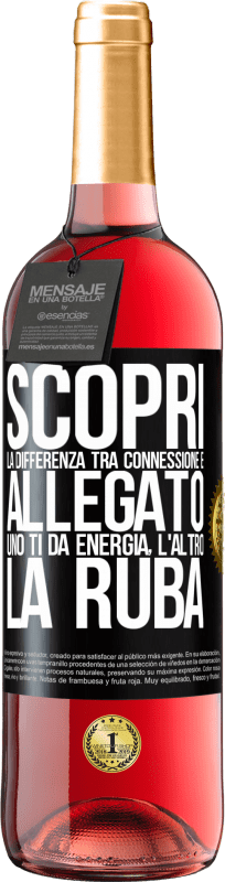29,95 € Spedizione Gratuita | Vino rosato Edizione ROSÉ Scopri la differenza tra connessione e allegato. Uno ti dà energia, l'altro la ruba Etichetta Nera. Etichetta personalizzabile Vino giovane Raccogliere 2025 Tempranillo