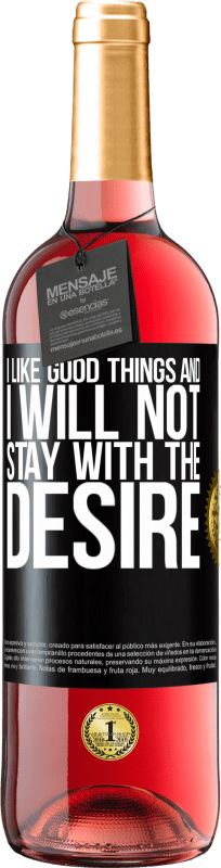 29,95 € | Rosé Wine ROSÉ Edition I like the good and I will not stay with the desire Black Label. Customizable label Young wine Harvest 2023 Tempranillo