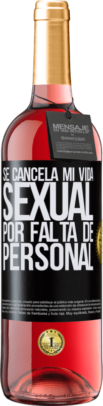 29,95 € | Vino Rosado Edición ROSÉ Se cancela mi vida sexual por falta de personal Etiqueta Negra. Etiqueta personalizable Vino joven Cosecha 2024 Tempranillo