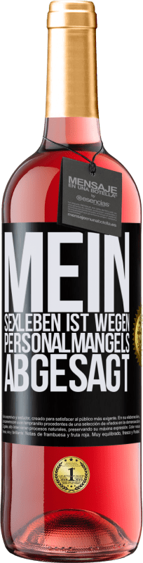 29,95 € | Roséwein ROSÉ Ausgabe Mein Sexleben ist wegen Personalmangels abgesagt Schwarzes Etikett. Anpassbares Etikett Junger Wein Ernte 2024 Tempranillo