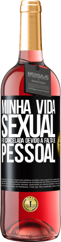 29,95 € | Vinho rosé Edição ROSÉ Minha vida sexual foi cancelada devido à falta de pessoal Etiqueta Preta. Etiqueta personalizável Vinho jovem Colheita 2024 Tempranillo