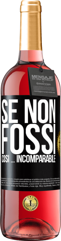 29,95 € | Vino rosato Edizione ROSÉ Se non fossi così ... incomparabile Etichetta Nera. Etichetta personalizzabile Vino giovane Raccogliere 2024 Tempranillo