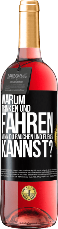 29,95 € | Roséwein ROSÉ Ausgabe Warum trinken und fahren, wenn du rauchen und fliegen kannst? Schwarzes Etikett. Anpassbares Etikett Junger Wein Ernte 2024 Tempranillo