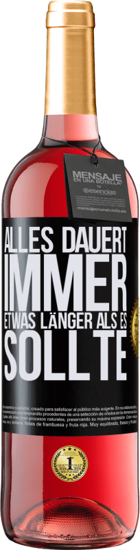 29,95 € | Roséwein ROSÉ Ausgabe Alles dauert immer etwas länger als es sollte Schwarzes Etikett. Anpassbares Etikett Junger Wein Ernte 2024 Tempranillo