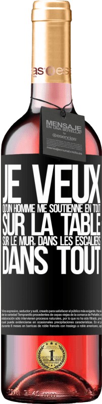 29,95 € | Vin rosé Édition ROSÉ Je veux qu'un homme me soutienne en tout ... Sur la table, sur le mur, dans les escaliers ... Dans tout Étiquette Noire. Étiquette personnalisable Vin jeune Récolte 2024 Tempranillo