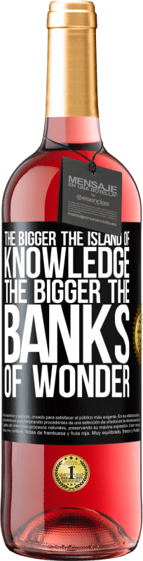 29,95 € | Rosé Wine ROSÉ Edition The bigger the island of knowledge, the bigger the banks of wonder Black Label. Customizable label Young wine Harvest 2023 Tempranillo