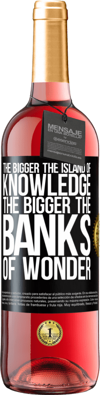 29,95 € | Rosé Wine ROSÉ Edition The bigger the island of knowledge, the bigger the banks of wonder Black Label. Customizable label Young wine Harvest 2024 Tempranillo