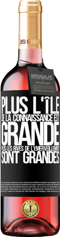 29,95 € | Vin rosé Édition ROSÉ Plus l'île de la connaissance est grande, plus les rives de l'émerveillement sont grandes Étiquette Noire. Étiquette personnalisable Vin jeune Récolte 2024 Tempranillo