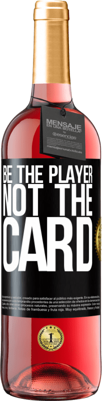 29,95 € | Rosé Wine ROSÉ Edition Be the player, not the card Black Label. Customizable label Young wine Harvest 2023 Tempranillo