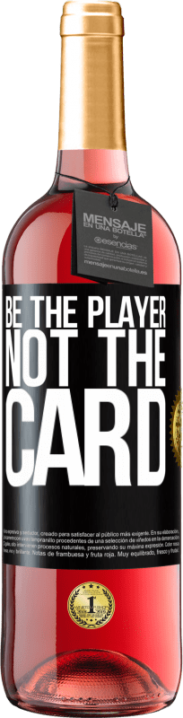 29,95 € | Rosé Wine ROSÉ Edition Be the player, not the card Black Label. Customizable label Young wine Harvest 2024 Tempranillo