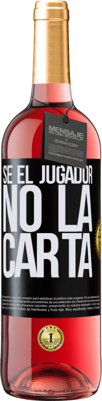 29,95 € Envío gratis | Vino Rosado Edición ROSÉ Sé el jugador, no la carta Etiqueta Negra. Etiqueta personalizable Vino joven Cosecha 2025 Tempranillo