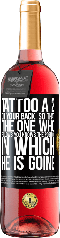 29,95 € Free Shipping | Rosé Wine ROSÉ Edition Tattoo a 2 on your back, so that the one who follows you knows the position in which he is going Black Label. Customizable label Young wine Harvest 2023 Tempranillo