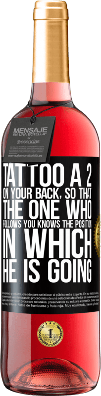 29,95 € Free Shipping | Rosé Wine ROSÉ Edition Tattoo a 2 on your back, so that the one who follows you knows the position in which he is going Black Label. Customizable label Young wine Harvest 2025 Tempranillo