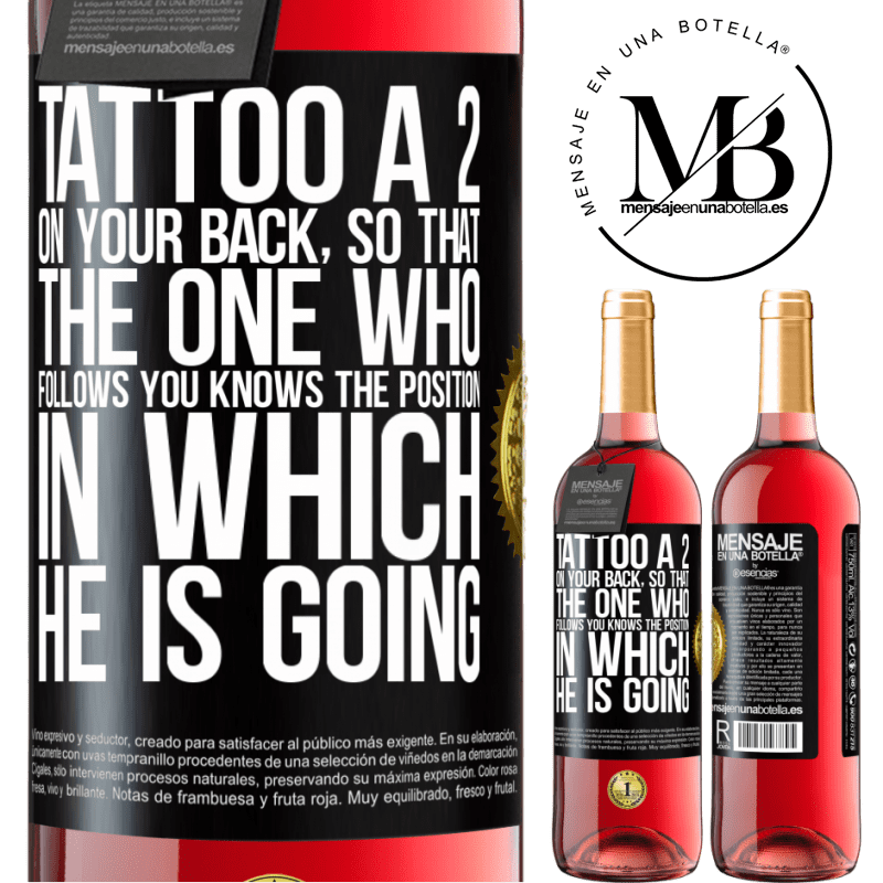 29,95 € Free Shipping | Rosé Wine ROSÉ Edition Tattoo a 2 on your back, so that the one who follows you knows the position in which he is going Black Label. Customizable label Young wine Harvest 2021 Tempranillo