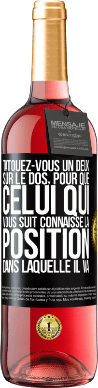 29,95 € | Vin rosé Édition ROSÉ Tatouez-vous un deux sur le dos, pour que celui qui vous suit connaisse la position dans laquelle il va Étiquette Noire. Étiquette personnalisable Vin jeune Récolte 2024 Tempranillo