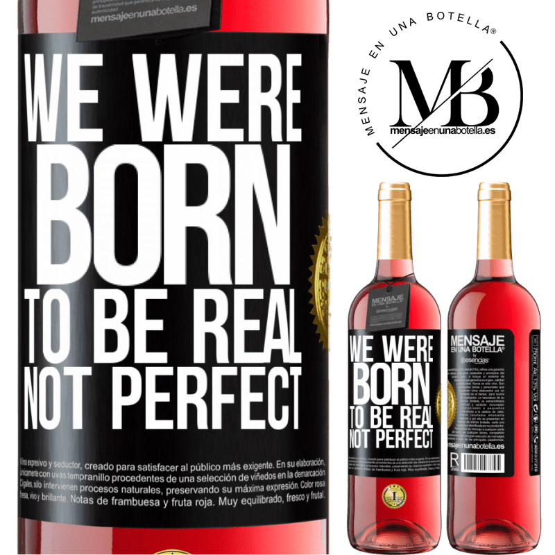 29,95 € Free Shipping | Rosé Wine ROSÉ Edition We were born to be real, not perfect Black Label. Customizable label Young wine Harvest 2021 Tempranillo